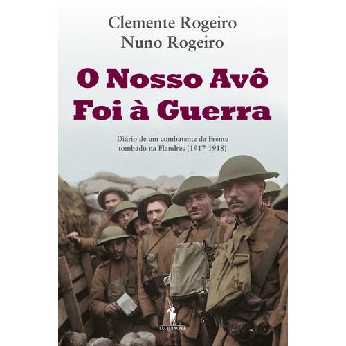 O Nosso Avô Foi à Guerra de Clemente Rogeiro e Nuno Rogeiro