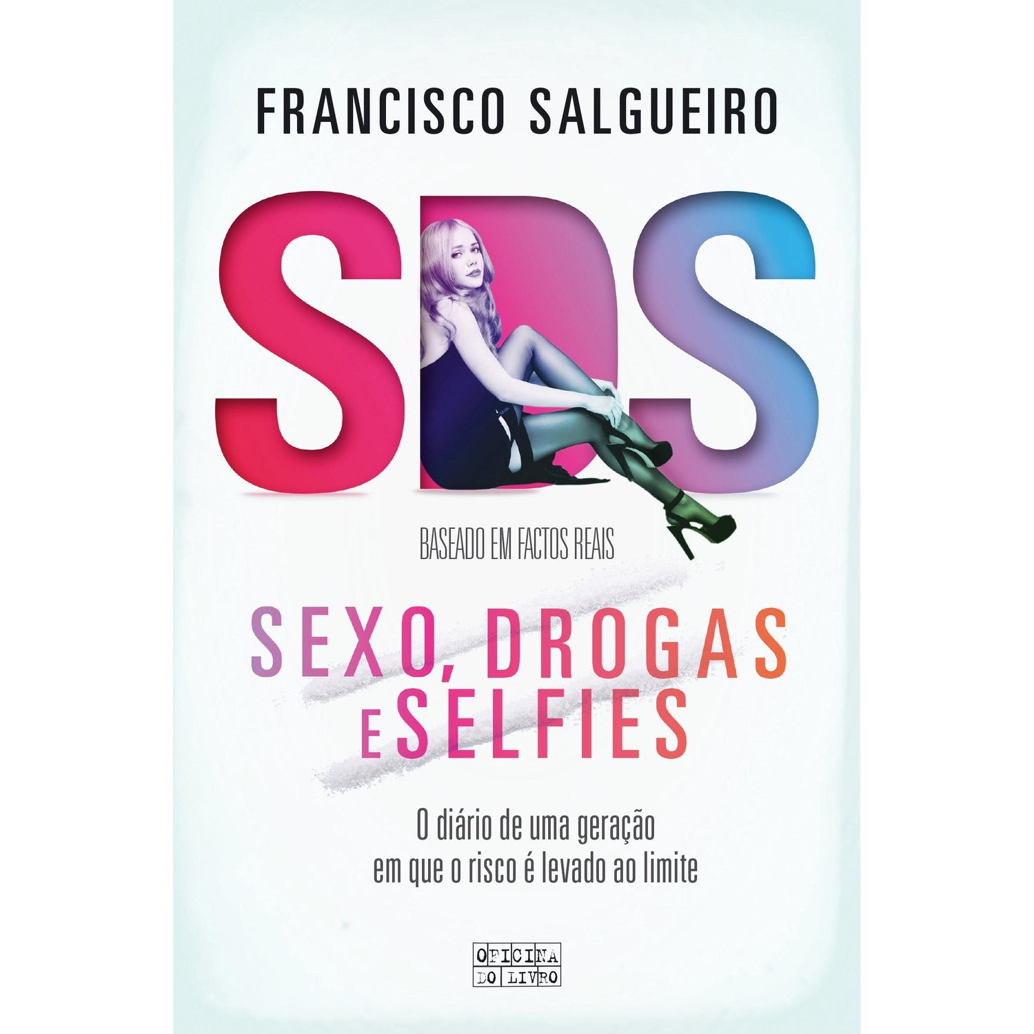 S.D.S. - Sexo, Drogas e Selfies de Francisco Salgueiro