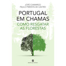 Portugal em Chamas - Como Resgatar as Florestas de João Camargo e Paulo Pimenta de Castro
