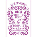 Obra Perfeitamente Incompleta de José Sesinando