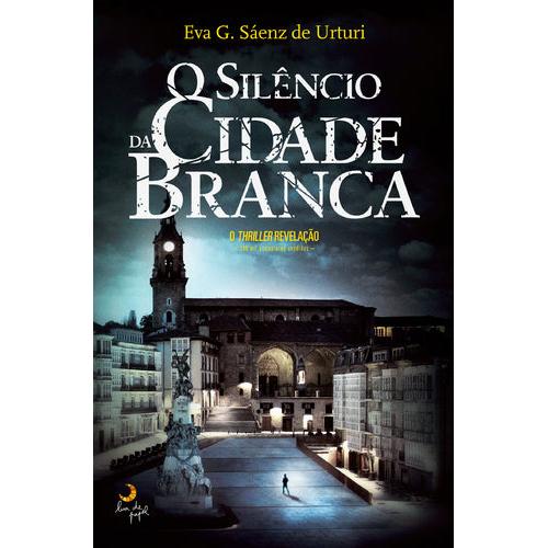 O Silêncio da Cidade Branca de Eva G. Sáenz de Urturi