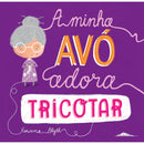 A Minha Avó Adora Tricotar de Rowena Blyth