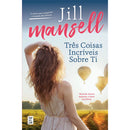 Três Coisas Incríveis sobre Ti de Jill Mansell