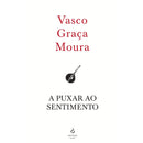 A Puxar ao Sentimento de Vasco Graça Moura