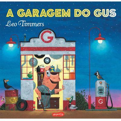 A Garagem do Gus de Leo Timmers