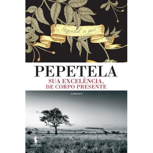 Sua Excelência, de Corpo Presente de Pepetela