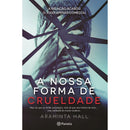 A Nossa Forma de Crueldade de Araminta Hall