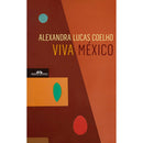 Viva México de Alexandra Lucas Coelho