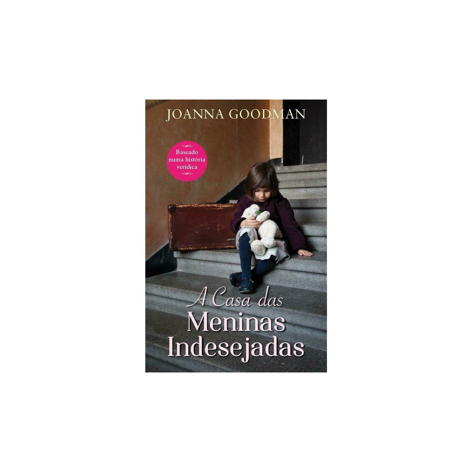 A Casa das Meninas Indesejadas de Joanna Goodman