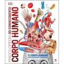 Enciclopédia do Conhecimento - Corpo Humano de Dorling Kindersley - O Corpo Humano Explorado ao Pormenor