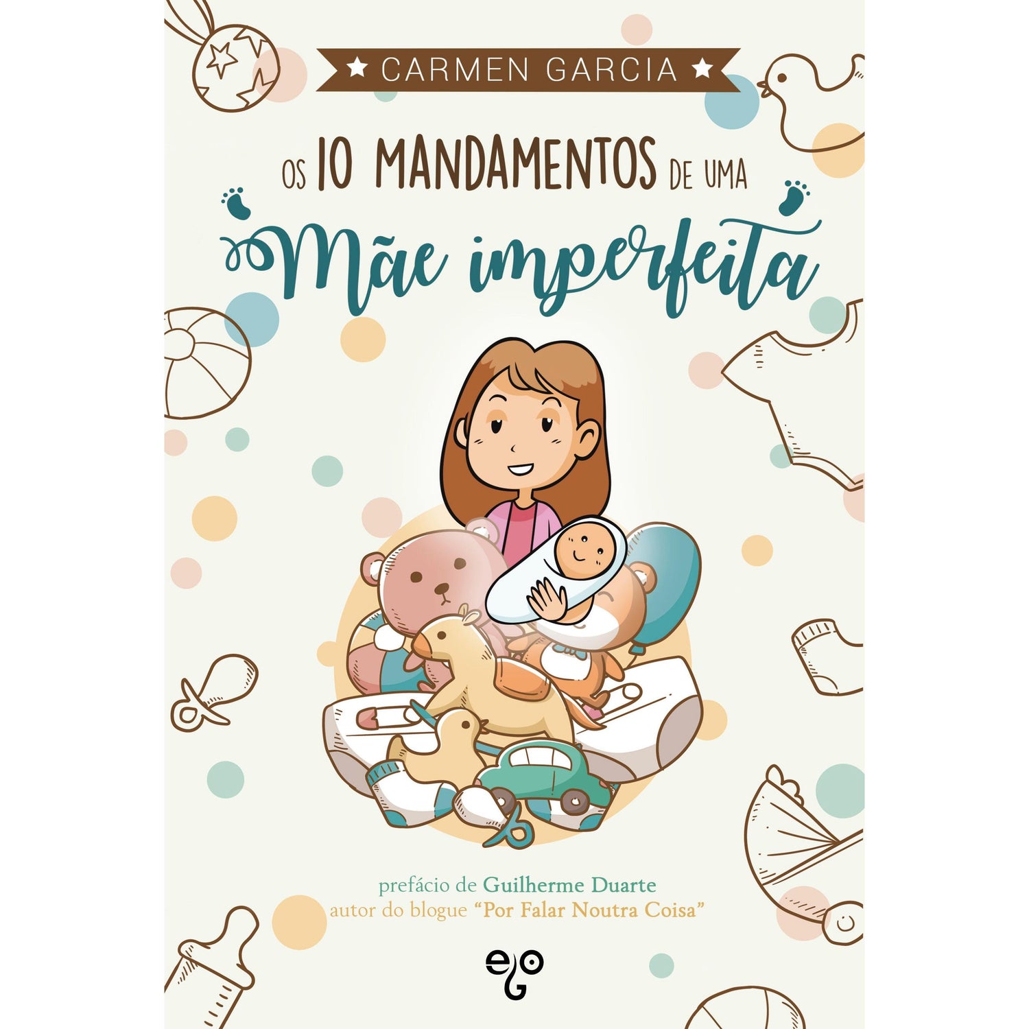 Os 10 Mandamentos de Uma Mãe Imperfeita de Carmen Garcia