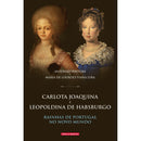 Carlota Joaquina e Leopoldina de Habsburgo de António Ventura