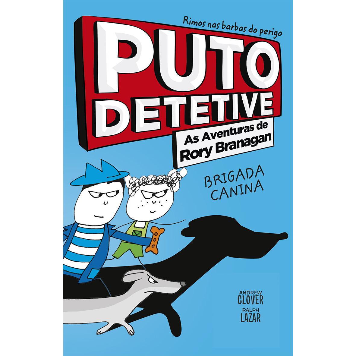 Puto Detetive: as Aventuras de Rory Branagan - Brigada Canina de Andrew Clover