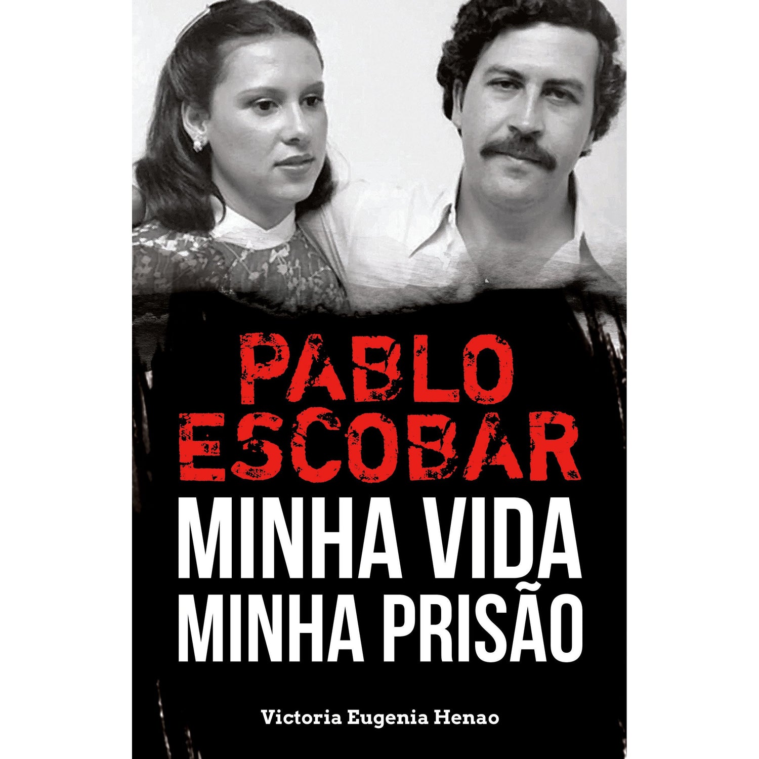 Pablo Escobar - Minha Vida, Minha Prisão de Victoria Eugenia Henao