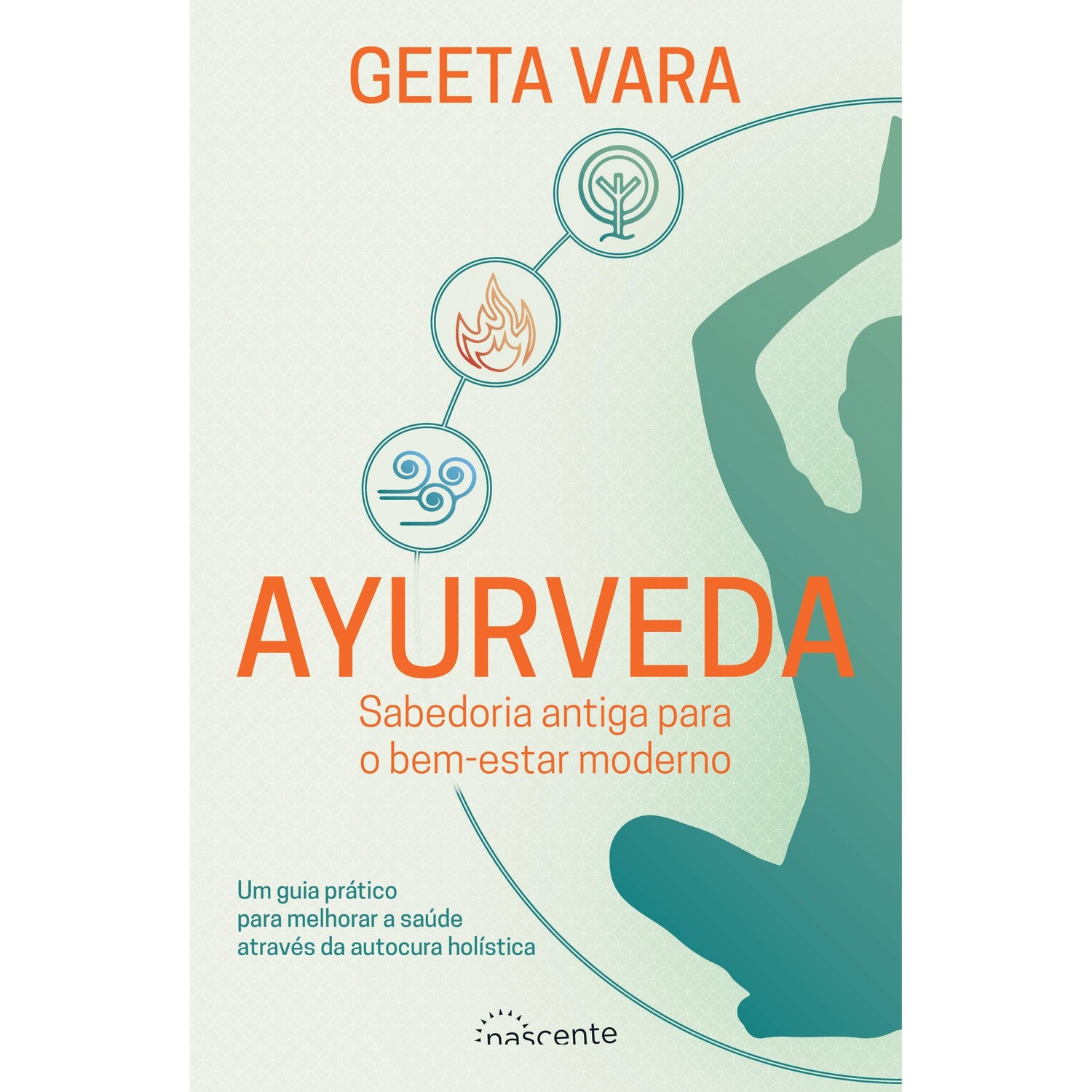 Ayurveda: Sabedoria Antiga para o Bem-Estar Moderno de Geeta Vara