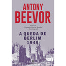 A Queda de Berlim 1945 de Antony Beevor