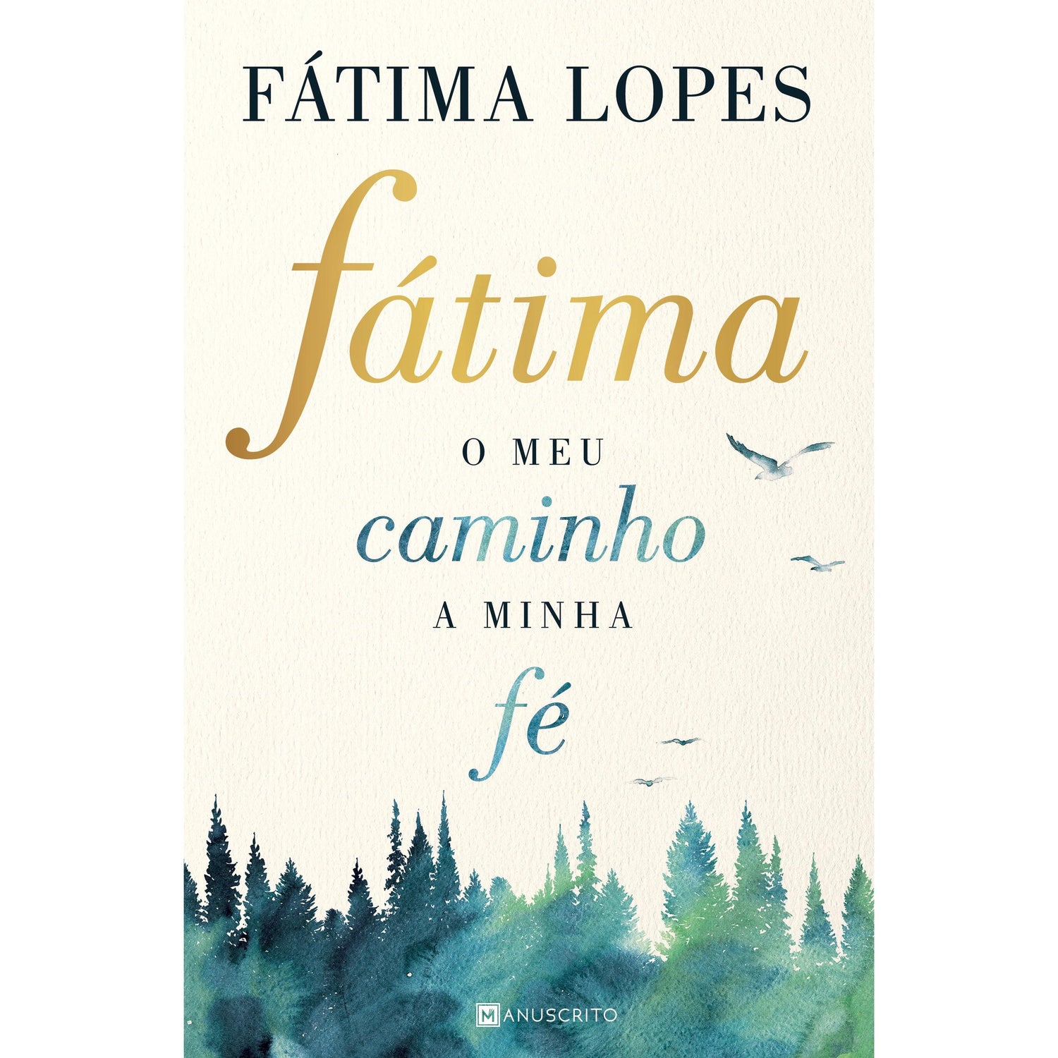 Fátima de Fátima Lopes - O Meu Caminho, a Minha Fé