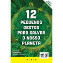 12 Pequenos Gestos para Salvar o Nosso Planeta