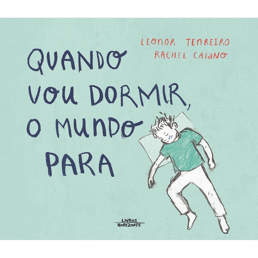 Quando Vou Dormir o Mundo Para de Leonor Tenreiro