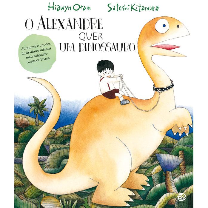 O Alexandre quer Um Dinossauro de Hiawyn Oram