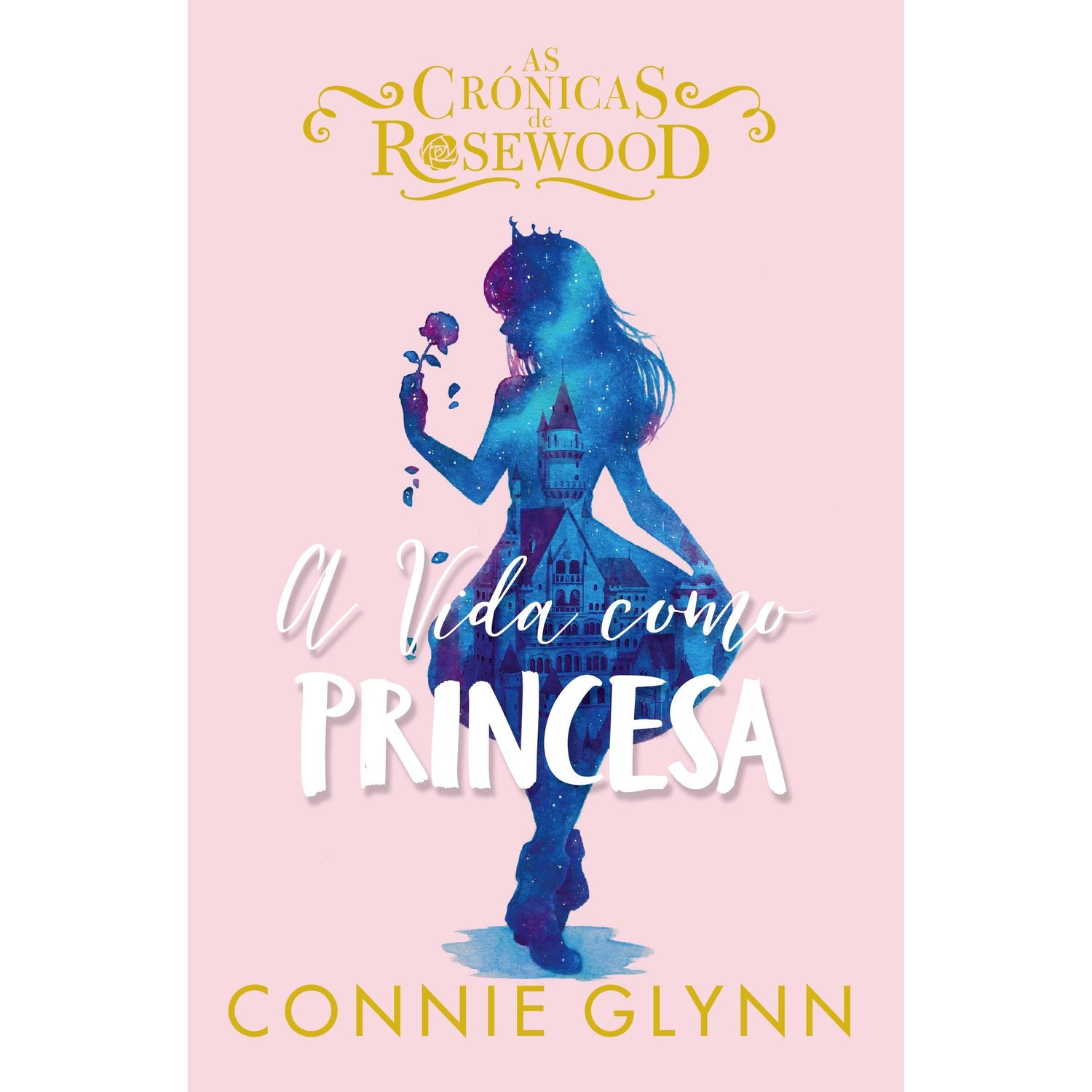 A Vida Como Princesa de Connie Glynn - As Crónicas de Rosewood N.º 2