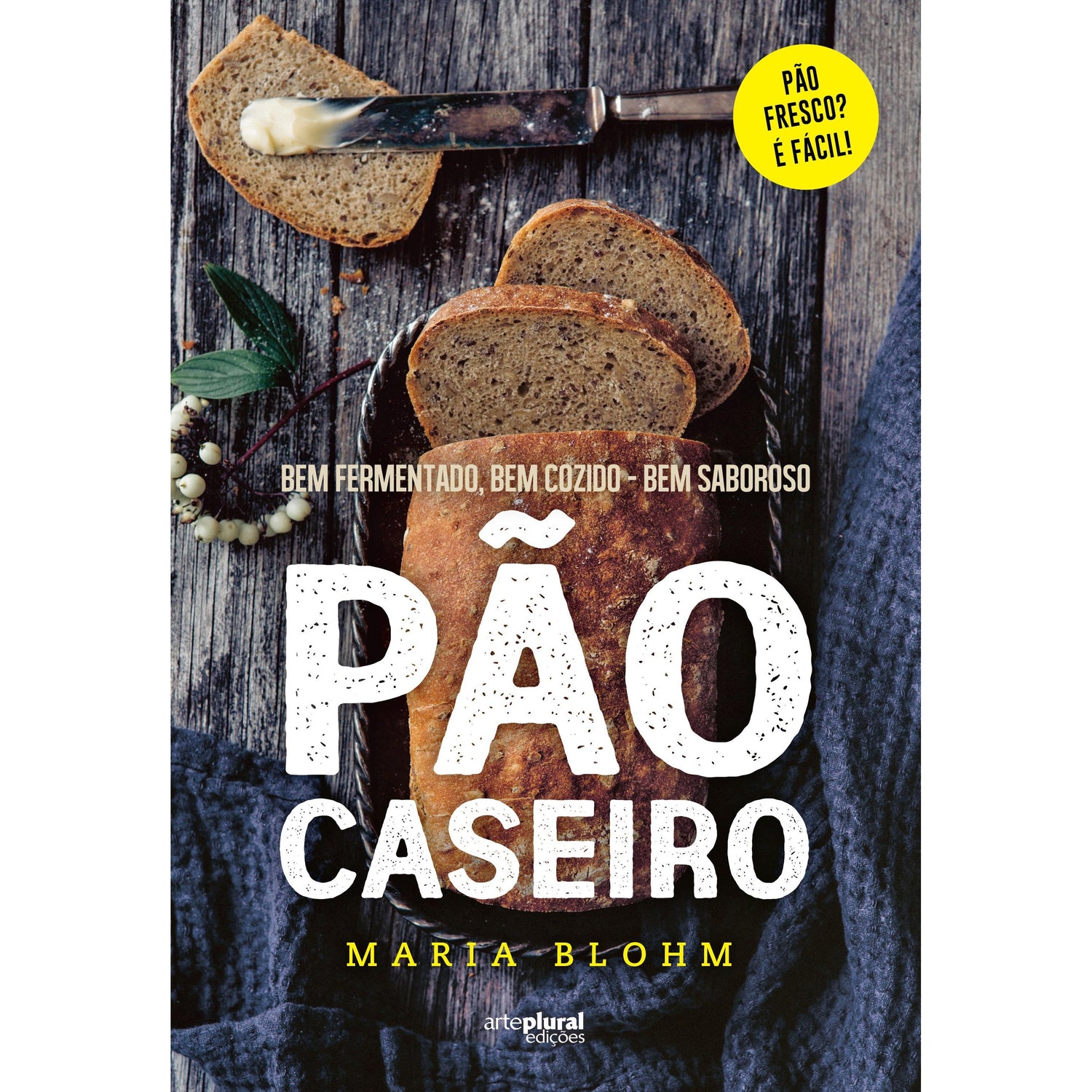 Pão Caseiro de Maria Blohm