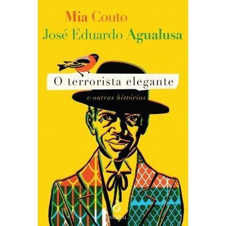 O Terrorista Elegante e Outras Histórias de José Eduardo Agualusa e Mia Couto