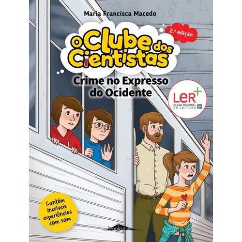 O Clube dos Cientistas N.º 11 - Crime no Expresso do Ocidente de Maria Francisca Macedo