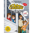 O Clube dos Cientistas N.º 11 - Crime no Expresso do Ocidente de Maria Francisca Macedo