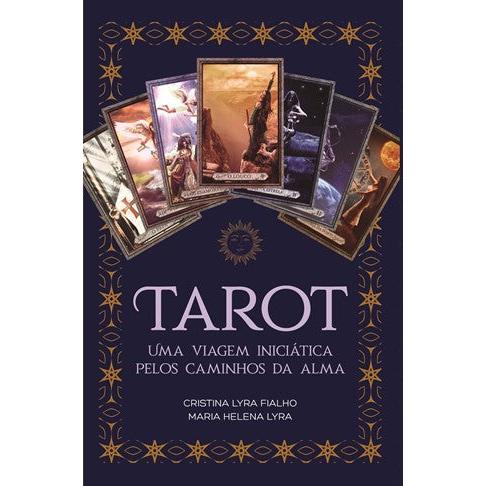 Tarot - Uma Viagem Iniciática pelos Caminhos da Alma de Cristina Lyra Fialho e Maria Helena Lyra