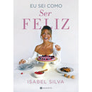 Eu Sei Como Ser Feliz de Isabel Silva