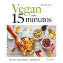Vegan em 15 Minutos de Katy Beskow