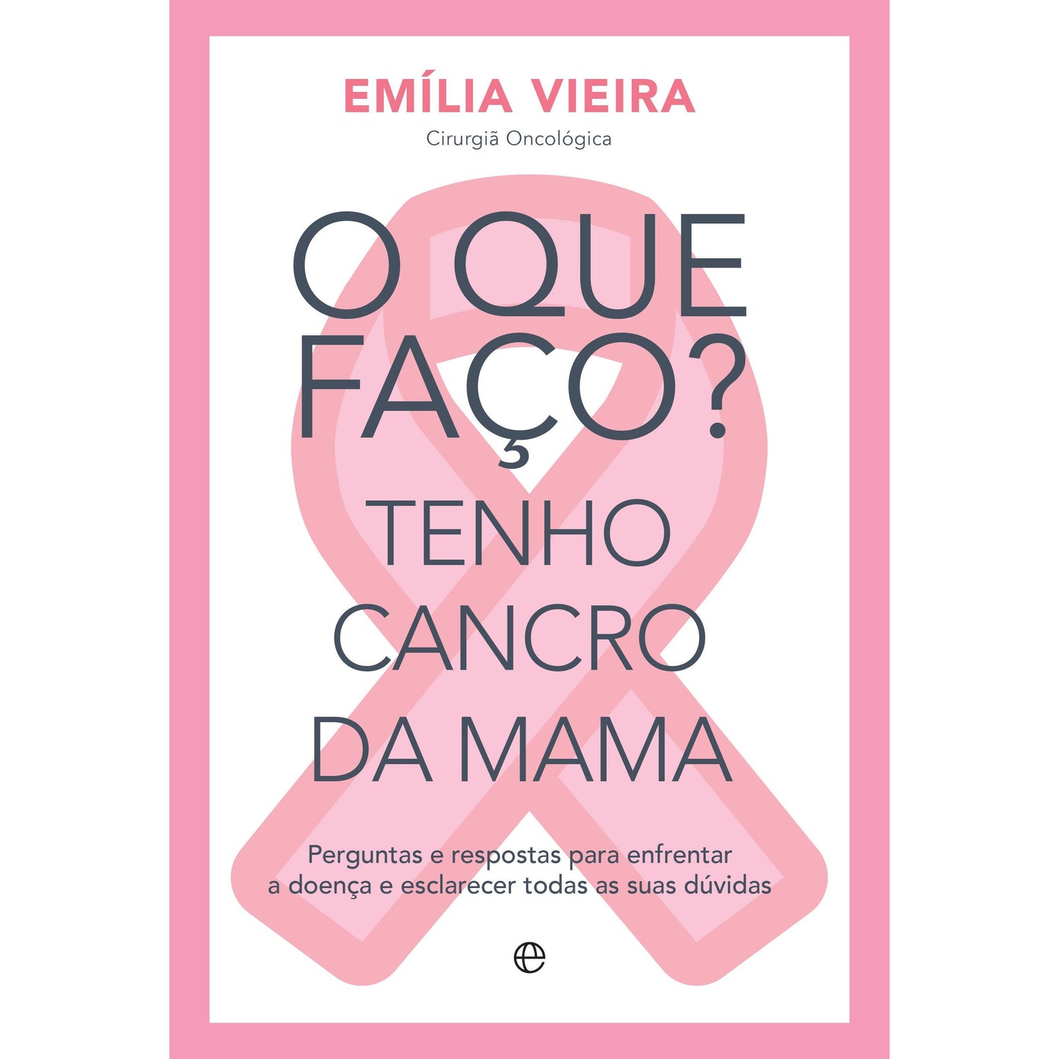 O que Faço? Tenho Cancro da Mama de Emília Vieira