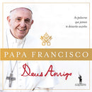 Deus Amigo de Papa Francisco