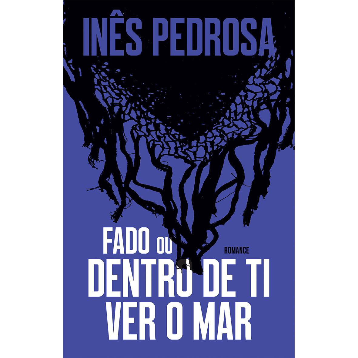 Fado ou Dentro de Ti Ver o Mar de Inês Pedrosa