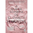 A Queda Sombria de Elizabeth Frankenstein de Kiersten White