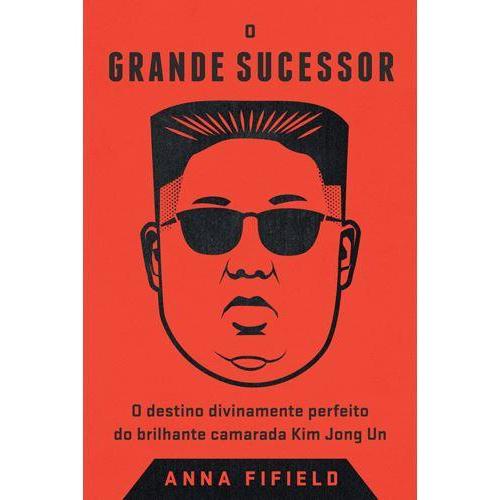 O Grande Sucessor de Anna Fifield