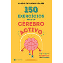 150 Exercícios para um Cérebro Activo de Vasco Catarino Soares - Dos 8 aos 80 Anos Potencie o seu Cérebro