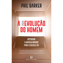 A (R)evolução do Homem de Phil Barker