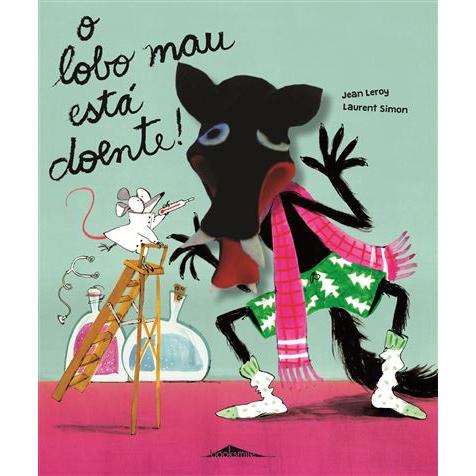 O Lobo Mau Está Doente! de Jean Leroy