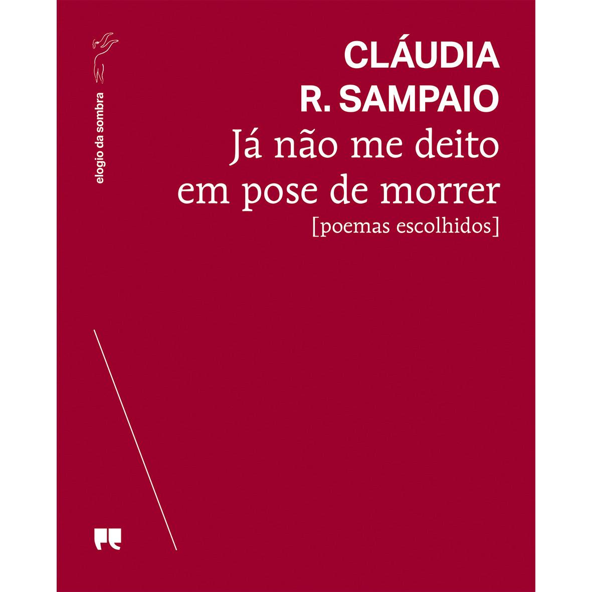 Já não me Deito em Pose de Morrer de Cláudia R. Sampaio