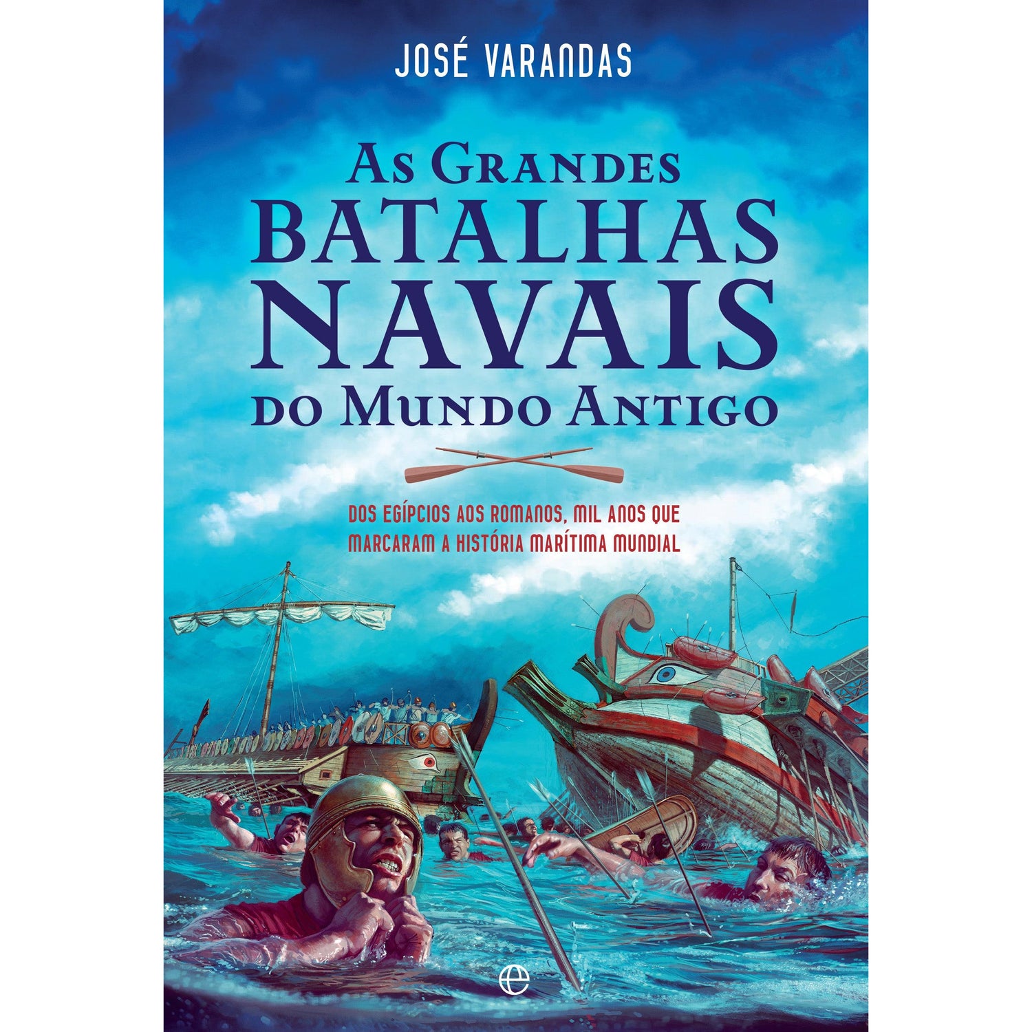 As Grandes Batalhas Navais do Mundo Antigo de José Varandas