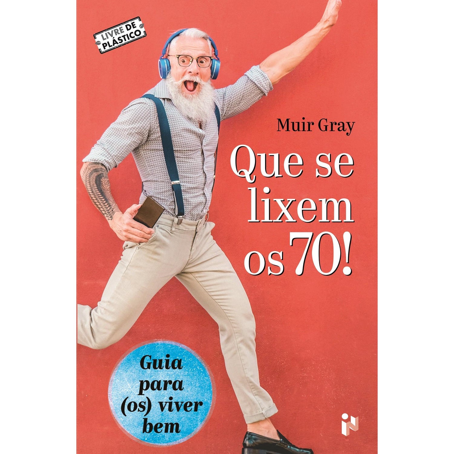 Que se Lixem os 70! de Muir Gray
