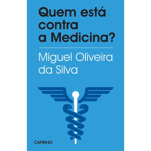Quem Está Contra a Medicina? de Miguel Oliveira da Silva
