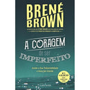 A Coragem de Ser Imperfeito de Brené Brown