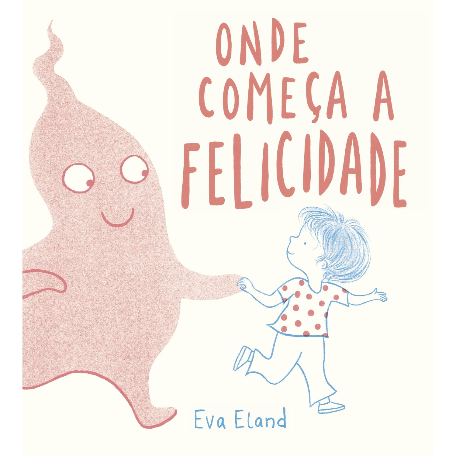 Onde Começa a Felicidade de Eva Eland