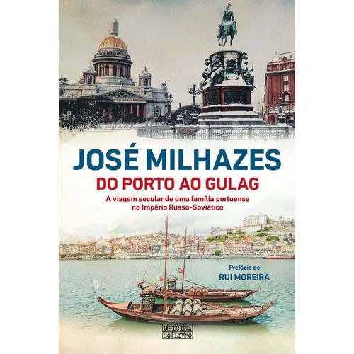 Do Porto ao Gulag de José Milhazes