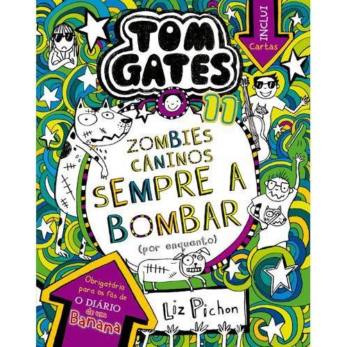 Tom Gates 11 de Liz Pichon - Zombies Caninos Sempre a Bombar (por Enquanto)