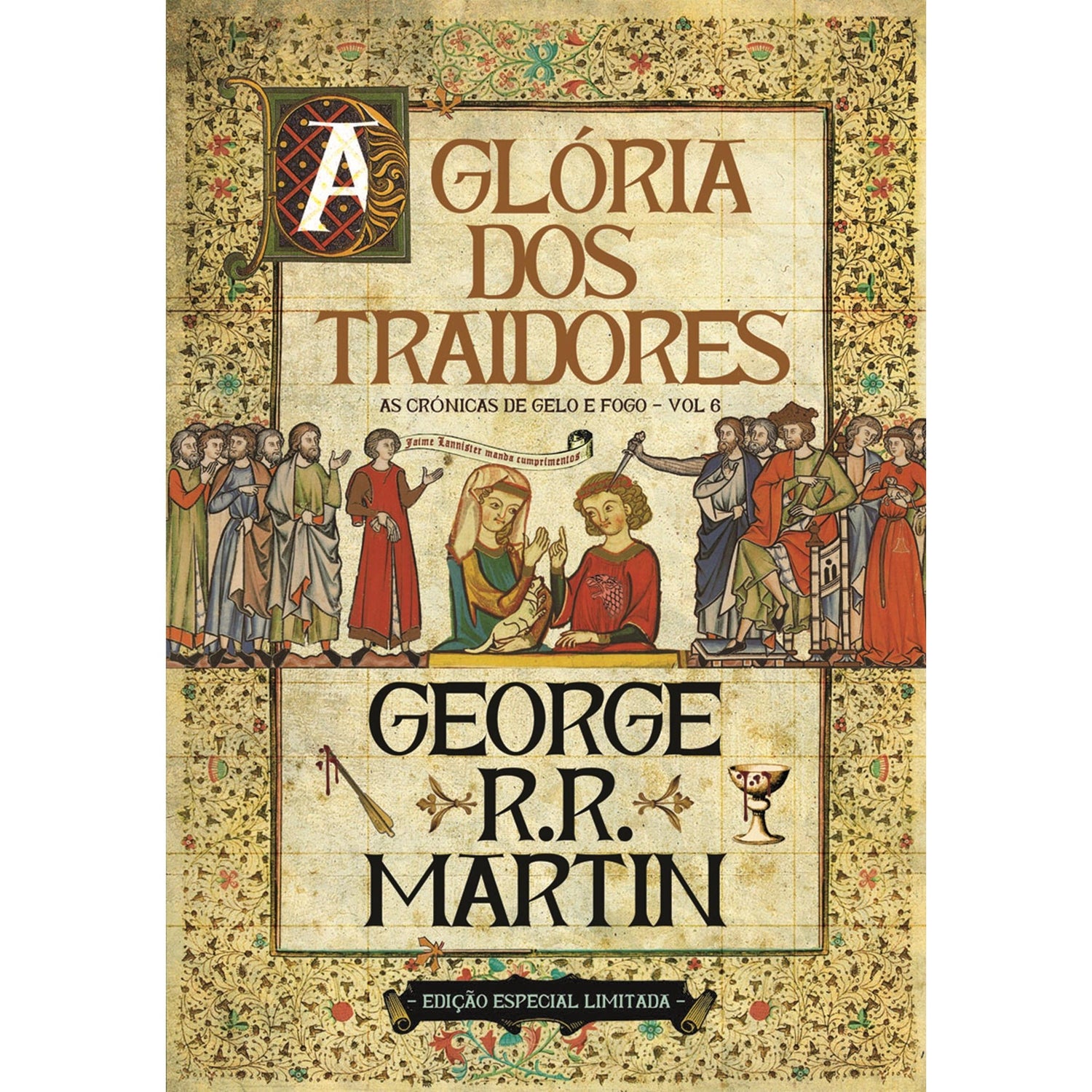 As Crónicas de Gelo e Fogo 6 - A Glória dos Traidores (Edição especial limitada) de George R. R. Martin