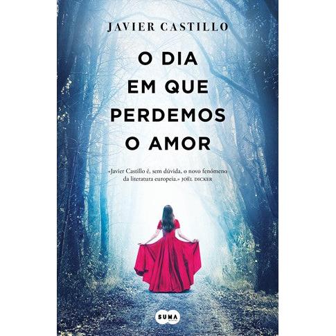 O Dia em que Perdemos o Amor de Javier Castillo
